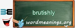 WordMeaning blackboard for brutishly